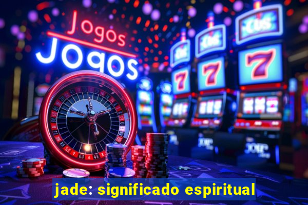 jade: significado espiritual